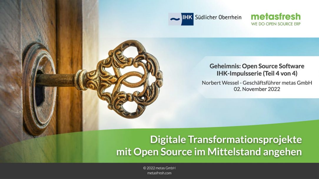 Geheimnis Open Source Software (4 von 4) - Digitale Transformationsprojekte mit Open Source im Mittelstand (Norbert Wessel, metas GmbH)